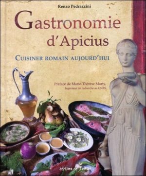 Gastronomie d'Apicius Cuisiner romain aujourd'hui Renzo Pedrazzini, Editions de Terran, Escalquens (FR), 2015
