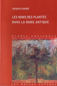 Les Noms des plantes dans la Rome antique Jacques André, Les Belles Lettres, Paris (FR), 1985 (réédition 2010)